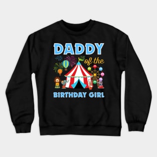 Daddy of The Birthday Girls Family Circus Lover B-day Gift For Boy Girls Kids Crewneck Sweatshirt